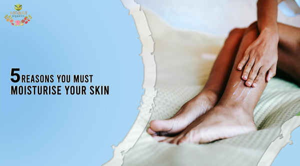 Why is moisturiser  important for your skin? - Vanaura Organics